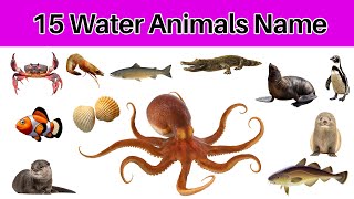 15 WATER ANIMAL NAME  Water Animals Name in English  Water Animals Name Video [upl. by Ahsimot737]