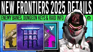 Destiny 2 NEW RAID CONFIRMED amp NO DUNGEON KEYS Enemy BANES Exotic Updates amp More Frontiers Info [upl. by Hay250]