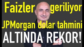 Mevduat faizlerinde düşüş  JP Morgan 2025 dolar tahmini  Altında rekor [upl. by Lauhsoj871]