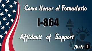 COMO LLENAR EL AFFIDAVIT OF SUPPORT I864 PARTE 1 [upl. by Neelcaj172]