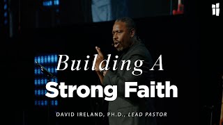 Building A Strong Faith  David Ireland PhD 110324 [upl. by Nisbet327]