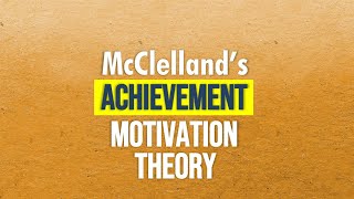 McClellands Achievement Motivation Theory  Theories of Motivation  tsineng [upl. by Larimer]