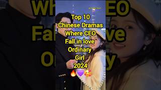 Top 10 Chinese Dramas where CEO Fall in Love Ordinary Girl 2024 🔥😍💗 shorts facts fyp newcdrama [upl. by Yelrihs]