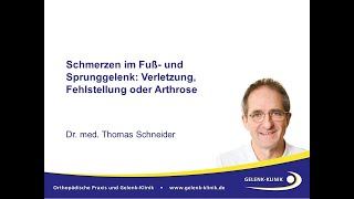 Schmerzen im Fuß und Sprunggelenk Verletzung Fehlstellung oder Arthrose  Dr Thomas Schneider [upl. by Devland]