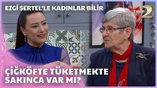 Ezgi Sertelle Kadınlar Bilir Canan Karatay Çiğköfte İçin Neler Söyledi [upl. by Sindee761]