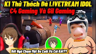 K1 Thử Thách “Đá LiveTream Idol Gil Gaming Và C4 Gaming” Chạm Mặt Cả Team Vào Bo Cuối Và Cái Kết [upl. by Arahsat684]