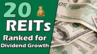 20 REITs Ranked for Dividend Growth Investors [upl. by Egwan]