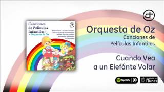 Orquesta de Oz  Canciones de películas infantiles  Cuando vea a un elefante volar [upl. by Rehpotsrik]