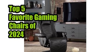 Top 5 Favorite Gaming Chairs of 2024 [upl. by Ahsian]