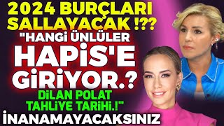 2024 BURÇları SALLAYACAK Hangi ÜNLÜLER HAPİSE Giriyor DİLAN POLAT Tahliye Tarihi Aygül Aydın [upl. by Nosnehpets]