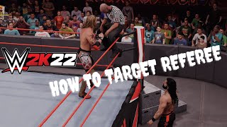 WWE 2K22  How to target Referee  Manager  Own Team Mate [upl. by Boeke]