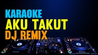 Karaoke DJ Aku Takut Remix Angklung [upl. by Nagle]