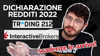 Denuncia dei Redditi 2022 con TRADING 212 e INTERACTIVE BROKERS Scadenze IN ARRIVO [upl. by Uchish]