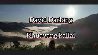 David Darlong khuavang kallai [upl. by Laemsi]