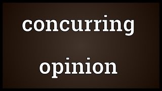 Concurring opinion Meaning [upl. by Gambrell]