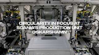 Circularity in focus at Scanias production unit in Oskarhamn [upl. by Jr]