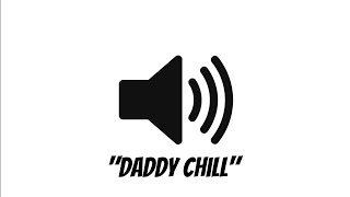 quotDaddy Chillquot Sound Effect [upl. by Findley]