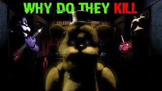 Why Do The FNAF Animatronics Want To Kill You [upl. by Nnyla34]