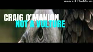 CRAIG OMANION NOT A VULTURE [upl. by Joletta]