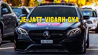 Je Jatt Vigad Gaya Slowed Reverb Song  New Punjabi Song 2024 Latest This Week [upl. by Ezechiel]