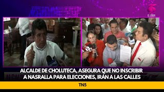 Alcalde de Choluteca asegura que no inscribir a Nasralla para elecciones irán a las calles [upl. by Beall]