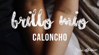 Brillo mio  Caloncho  Letra [upl. by Annhej]