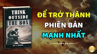 Trở Thành Phiên Bản Mạnh Nhất Học Cách Suy Nghĩ Vượt Ra Bên Ngoài Chiếc Hộp  Biz Master [upl. by Merri]