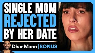 SINGLE MOM REJECTED By Her DATE  Dhar Mann Bonus [upl. by Lipman]