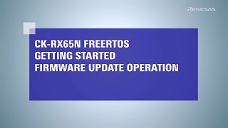 FreeRTOS OTA Tutorial CKRX65N 33  Firmware Update Operation [upl. by Notreb]