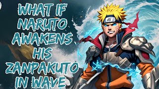 What If Naruto Awakens His Zanpakuto In Wave  Part1 [upl. by Ganny]