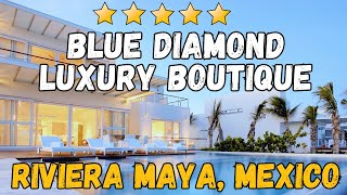 Blue Diamond Luxury Boutique Hotel  Riviera Maya Mexico AllInclusive Resort [upl. by Massimiliano418]