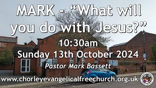 Sunday 13th October 2024 1030am  Chorley Evangelical Free Church  Pastor Mark Bassett [upl. by Silden]