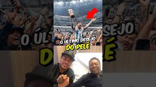 ESSE FOI O ÚLTIMO DESEJO DO PELÉ…🥹 [upl. by Nyer831]