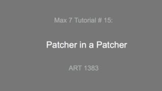 Max 7 Tutorial  15 Patcher in a Patcher [upl. by Tabbitha]