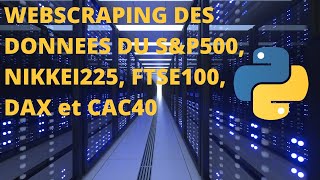 Comment scraper les données boursières du SampP500 CAC40 DAX FTSE100 et NIKKEI225 [upl. by Kerk]