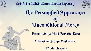 The Personified Appearance of Unconditional Mercy Gaura Purnima 2023— Bhakti Sanga Japa Conference [upl. by Gibun810]