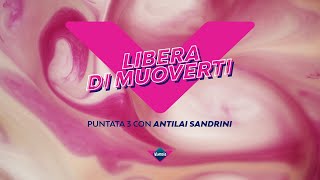 Libera di Muoverti  Puntata 3 con Antilai Sandrini [upl. by Hale]