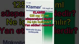 KLAMER 125 mg 70 ml süspansiyon antibiyotik nedir Ne için kullanılır Yan etkileri nelerdir [upl. by Aitnahs668]