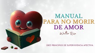 MANUAL PARA NO MORIR DE AMOR WALTER RISO ANALISIS Y PODCAST [upl. by Warp]