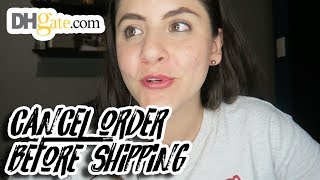 CANCEL ORDER BEFORE SHIPPING  DHgate Tips [upl. by Eseyt]