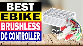 Top 10 Best Ebike Brushless DC Controller in 2024 [upl. by Oaht639]