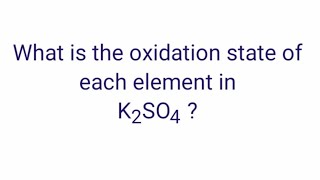 K2SO4 Oxidation state The oxidation number of each element in Potassium sulfate [upl. by Eirased]