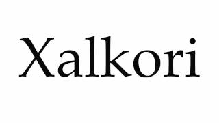 How to Pronounce Xalkori [upl. by Freed511]