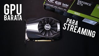 LA MEJOR GPU ECONÓMICA PARA STREAMING 2019  ASUS GTX 1660 [upl. by Arratal]