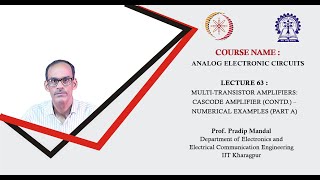 Lecture 63  MultiTransistor Amplifiers Cascode Amplifier Contd – Numerical Examples Part A [upl. by Aerahs80]