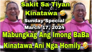 March 17 2024 🤣😂 Mabubgkag Ang Imobg BaBa Kinatawa Ani Nga Homily 😂🤣  Fr Ciano Ubod [upl. by Retsevlys]