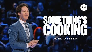 Somethings Cooking  Joel Osteen [upl. by Atlante]