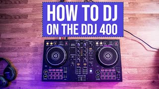 How To DJ On The DDJ400 Absolute Beginners Guide [upl. by Osborn]