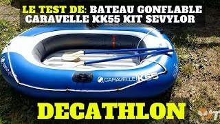 Le Test de Bateau gonflable Caravelle KK55 Sevylor  DECATHLON [upl. by Enilorak]