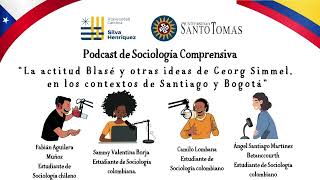 Podcast de Sociología Comprensiva Actitud Blasé y otras ideas de Georg Simmel en Santiago y Bogotá [upl. by Ecaroh]